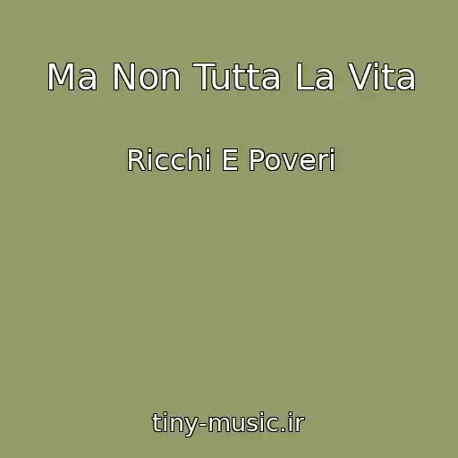کاور آهنگ Ma Non Tutta La Vita از Ricchi E Poveri