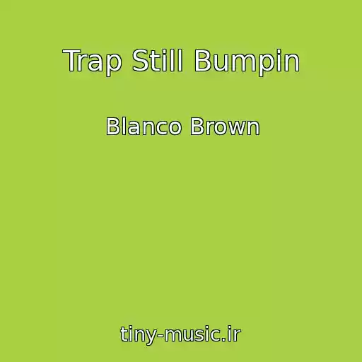 کاور آهنگ Trap Still Bumpin از Blanco Brown