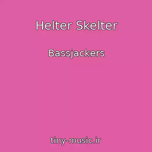 کاور آهنگ Helter Skelter از Bassjackers
