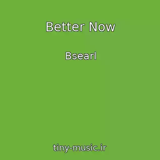 کاور آهنگ Better Now از Bsearl
