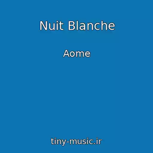 کاور آهنگ Nuit Blanche از Aome