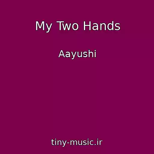 کاور آهنگ My Two Hands از Aayushi