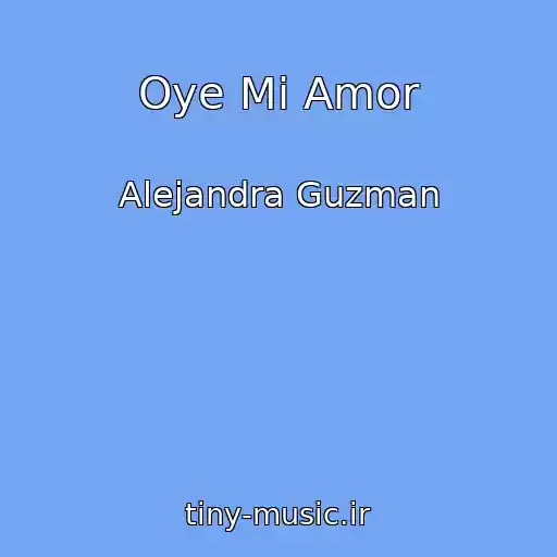کاور آهنگ Oye Mi Amor از Alejandra Guzman