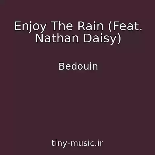 کاور آهنگ Enjoy The Rain (Feat. Nathan Daisy) از Bedouin