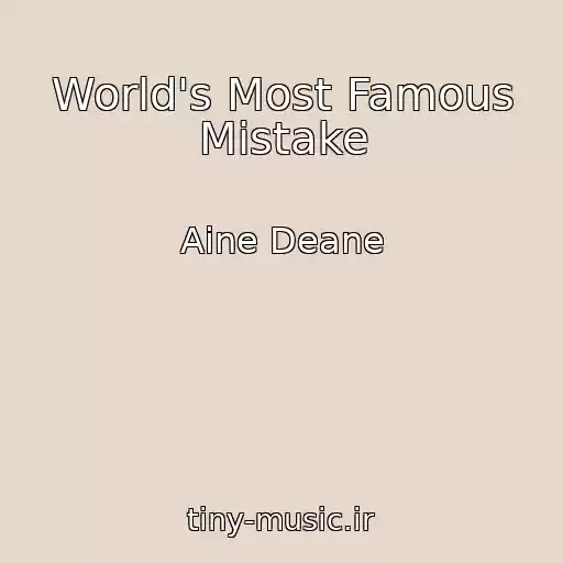 کاور آهنگ World's Most Famous Mistake از Aine Deane
