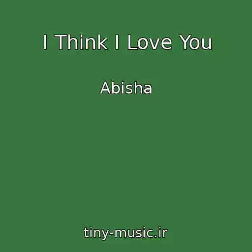 کاور آهنگ I Think I Love You از Abisha