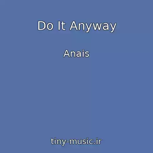 کاور آهنگ Do It Anyway از Anais