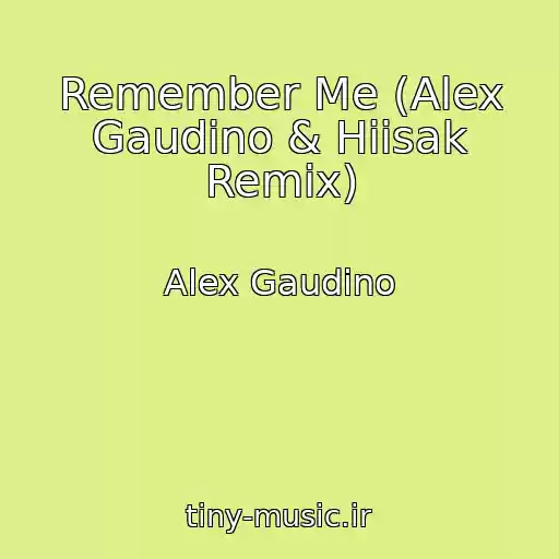 کاور آهنگ Remember Me (Alex Gaudino & Hiisak Remix) از Alex Gaudino
