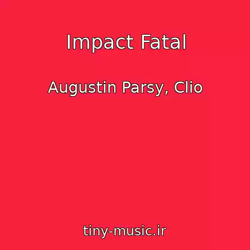 کاور آهنگ Impact Fatal از Augustin Parsy, Clio
