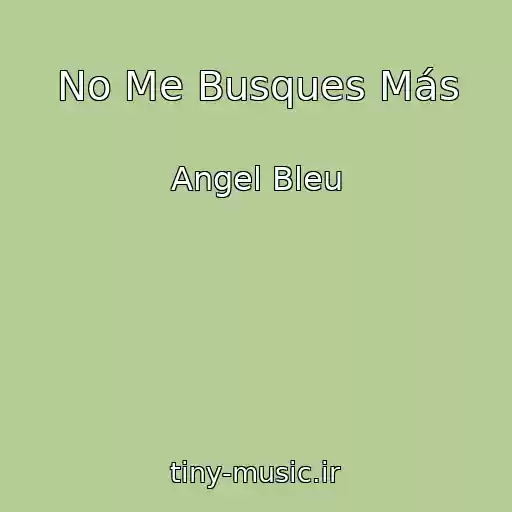 کاور آهنگ No Me Busques Más از Angel Bleu