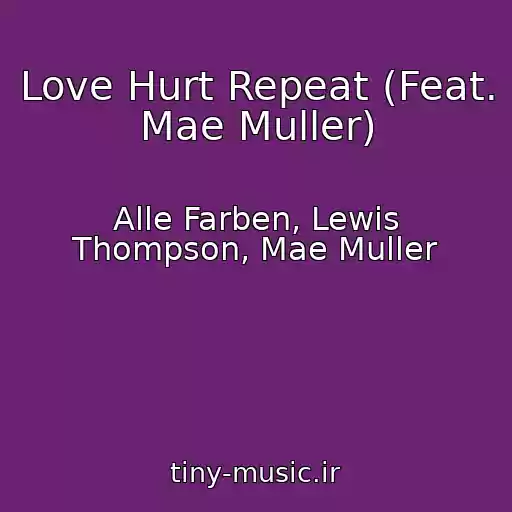 کاور آهنگ Love Hurt Repeat (Feat. Mae Muller) از Alle Farben, Lewis Thompson, Mae Muller