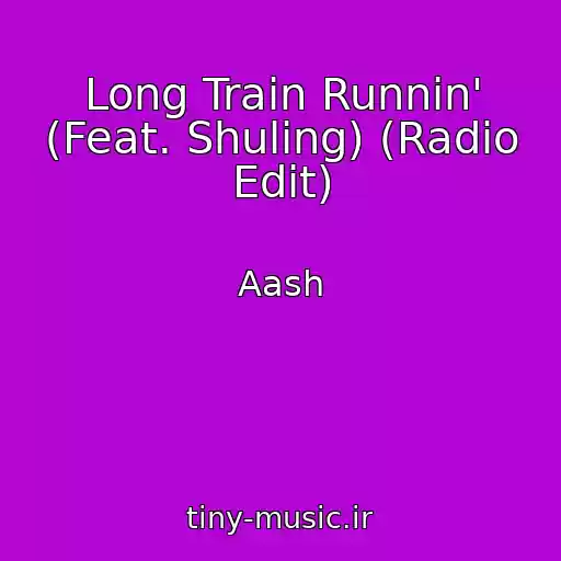 کاور آهنگ Long Train Runnin' (Feat. Shuling) (Radio Edit) از Aash