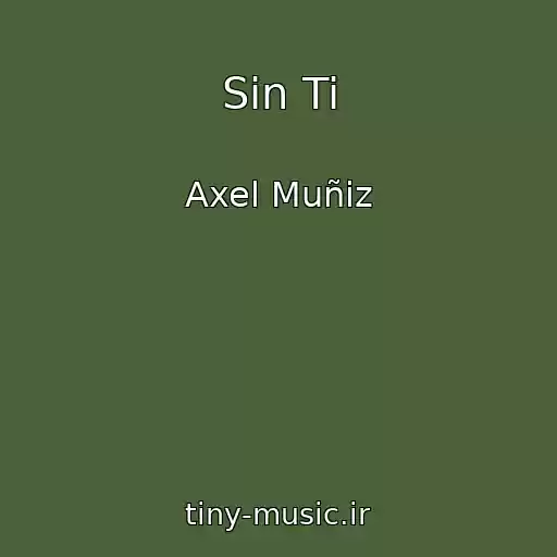 کاور آهنگ Sin Ti از Axel Muñiz