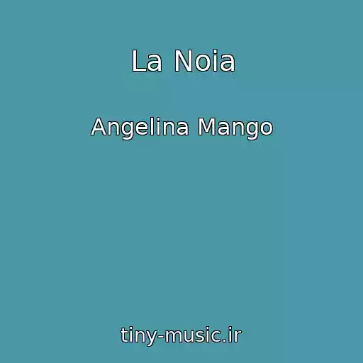 کاور آهنگ La Noia از Angelina Mango