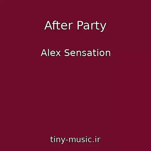 کاور آهنگ After Party از Alex Sensation