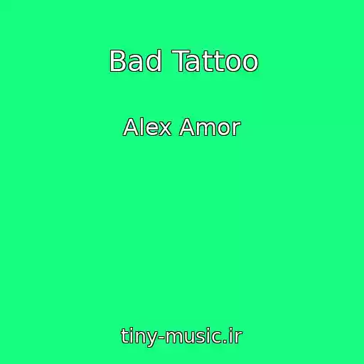 کاور آهنگ Bad Tattoo از Alex Amor