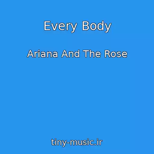 کاور آهنگ Every Body از Ariana And The Rose