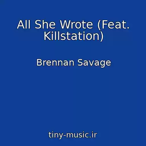 کاور آهنگ All She Wrote (Feat. Killstation) از Brennan Savage