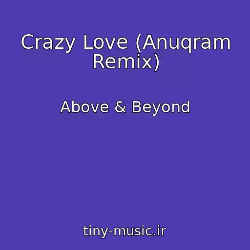 کاور آهنگ Crazy Love (Anuqram Remix) از Above & Beyond