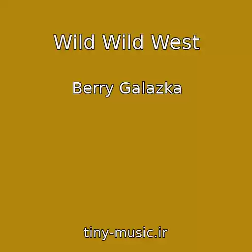 کاور آهنگ Wild Wild West از Berry Galazka