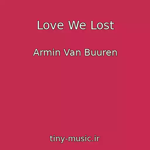 کاور آهنگ Love We Lost از Armin Van Buuren