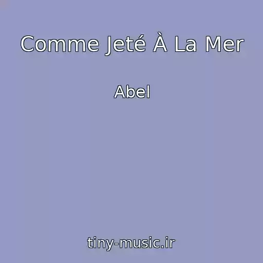 کاور آهنگ Comme Jeté À La Mer از Abel