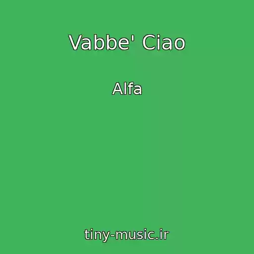 کاور آهنگ Vabbe' Ciao از Alfa
