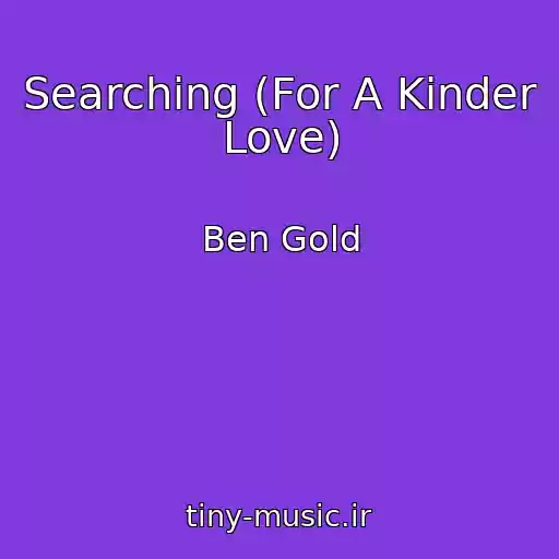 کاور آهنگ Searching (For A Kinder Love) از Ben Gold