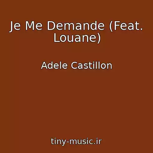 کاور آهنگ Je Me Demande (Feat. Louane) از Adele Castillon