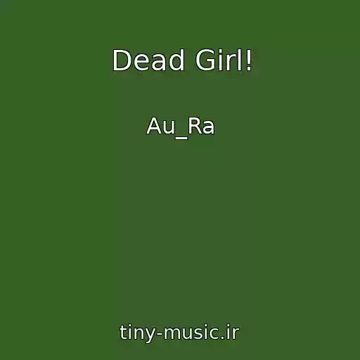 کاور آهنگ Dead Girl! از Au_Ra