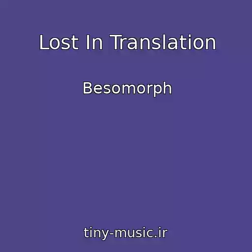 کاور آهنگ Lost In Translation از Besomorph