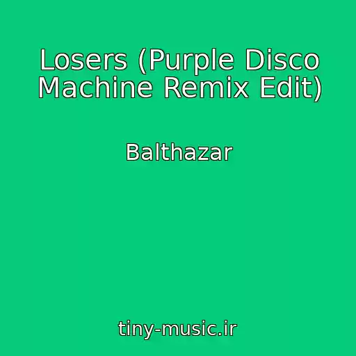 کاور آهنگ Losers (Purple Disco Machine Remix Edit) از Balthazar