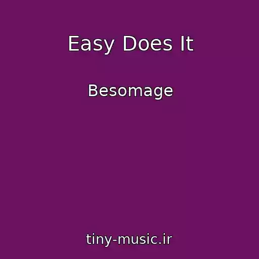 کاور آهنگ Easy Does It از Besomage
