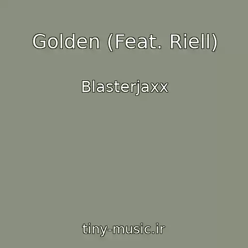 کاور آهنگ Golden (Feat. Riell) از Blasterjaxx