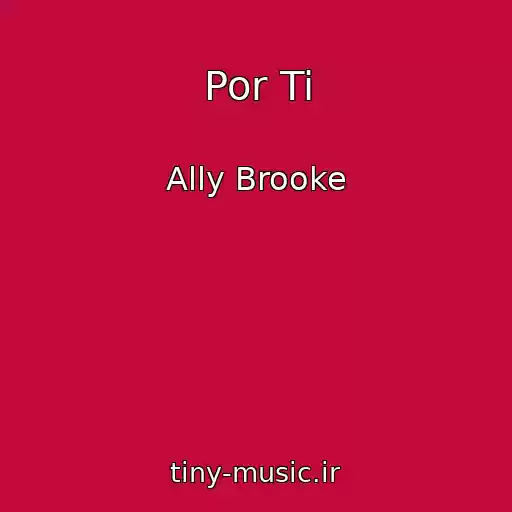 کاور آهنگ Por Ti از Ally Brooke