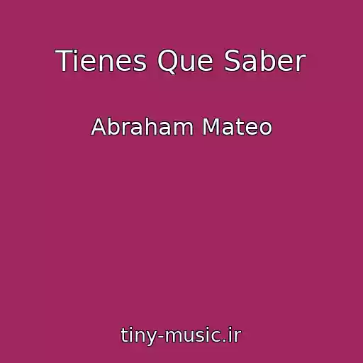 کاور آهنگ Tienes Que Saber از Abraham Mateo