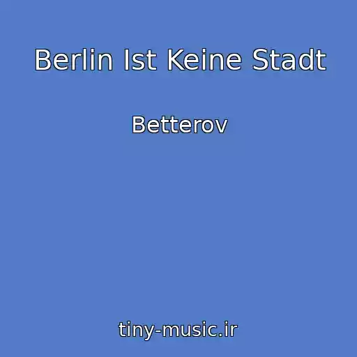 کاور آهنگ Berlin Ist Keine Stadt از Betterov