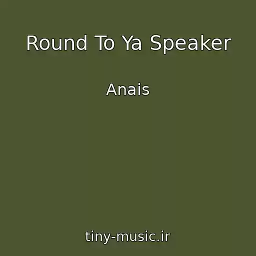 کاور آهنگ Round To Ya Speaker از Anais
