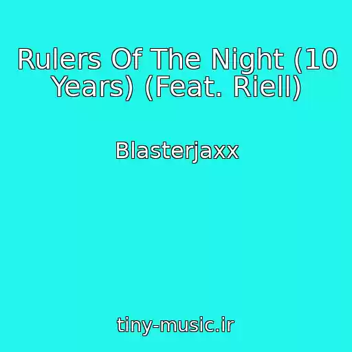 کاور آهنگ Rulers Of The Night (10 Years) (Feat. Riell) از Blasterjaxx