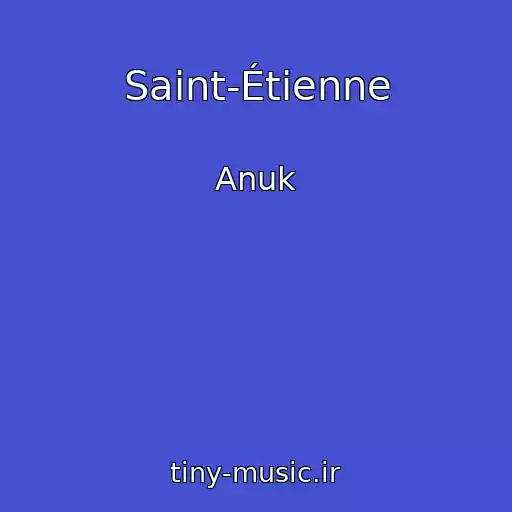 کاور آهنگ Saint-Étienne از Anuk