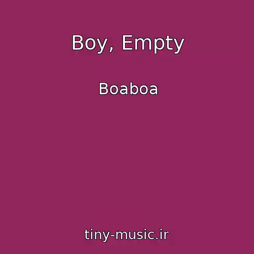 کاور آهنگ Boy, Empty از Boaboa