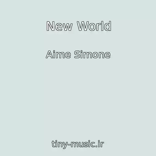 کاور آهنگ New World از Aime Simone