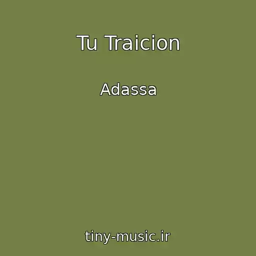 کاور آهنگ Tu Traicion از Adassa