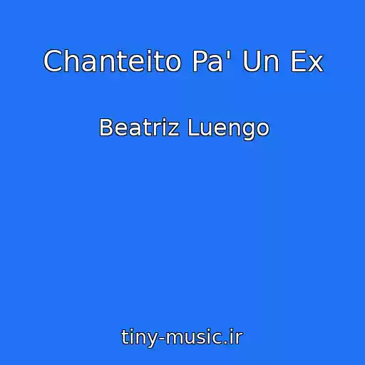 کاور آهنگ Chanteito Pa' Un Ex از Beatriz Luengo