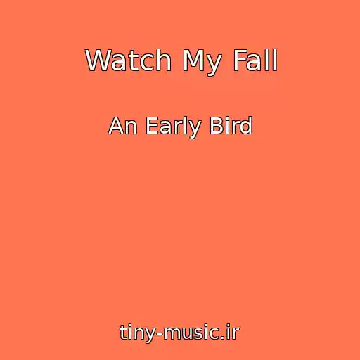 کاور آهنگ Watch My Fall از An Early Bird
