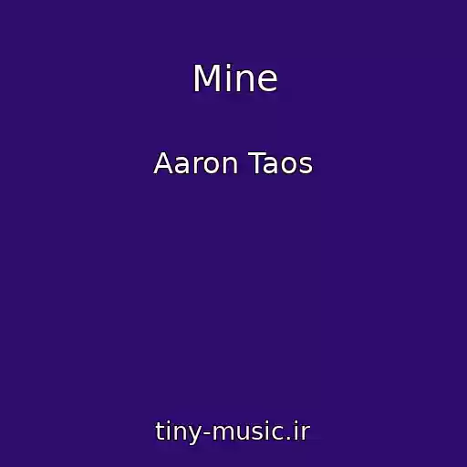 کاور آهنگ Mine از Aaron Taos