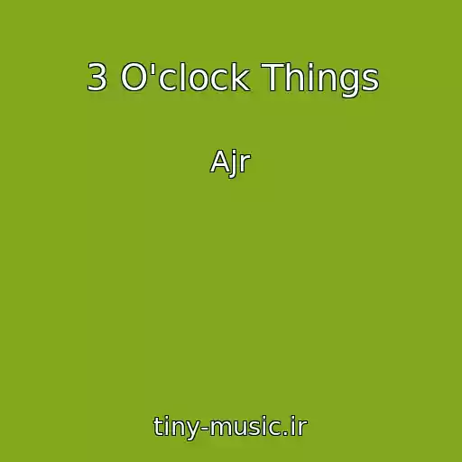 کاور آهنگ 3 O'clock Things از Ajr
