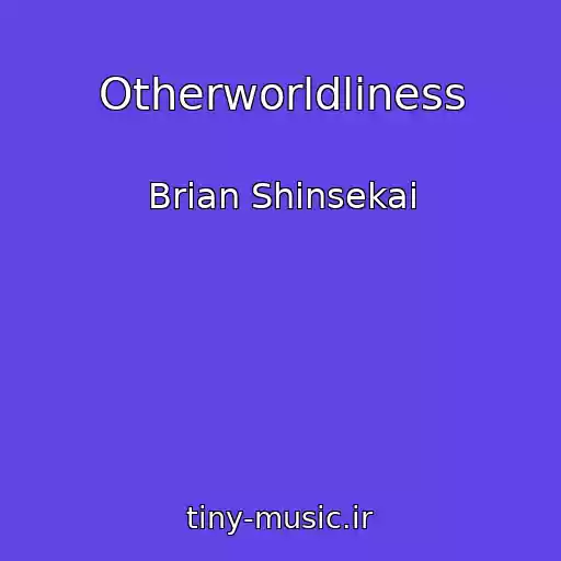 کاور آهنگ Otherworldliness از Brian Shinsekai