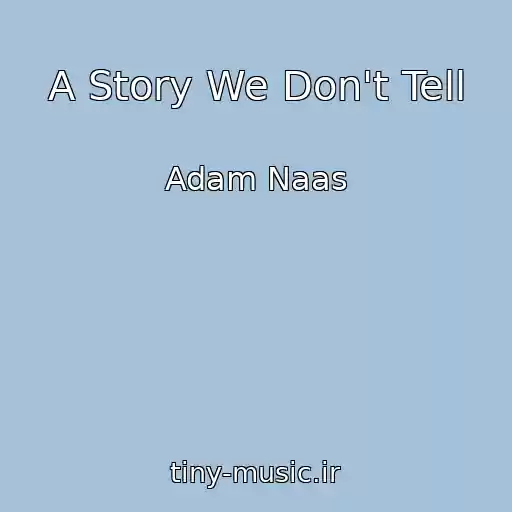 کاور آهنگ A Story We Don't Tell از Adam Naas