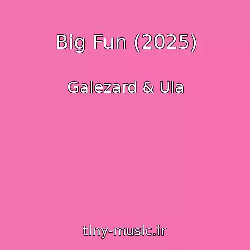 کاور آهنگ Big Fun (2025) از Galezard & Ula